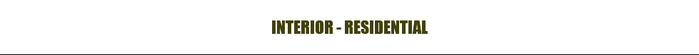 INTERIOR - RESIDENTIAL
