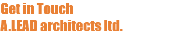 Get in Touch A.LEAD architects ltd.