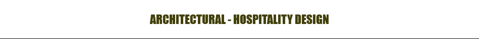 ARCHITECTURAL - HOSPITALITY DESIGN