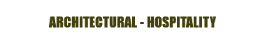 ARCHITECTURAL - HOSPITALITY 