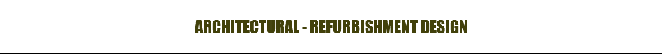 ARCHITECTURAL - REFURBISHMENT DESIGN